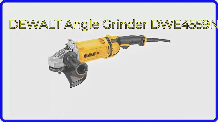 REVIEW (2024): DEWALT Angle Grinder DWE4559N. ESSENTIAL details.